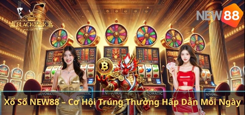 Xổ Số NEW88 – Cơ Hội Trúng Thưởng Hấp Dẫn Mỗi Ngày
